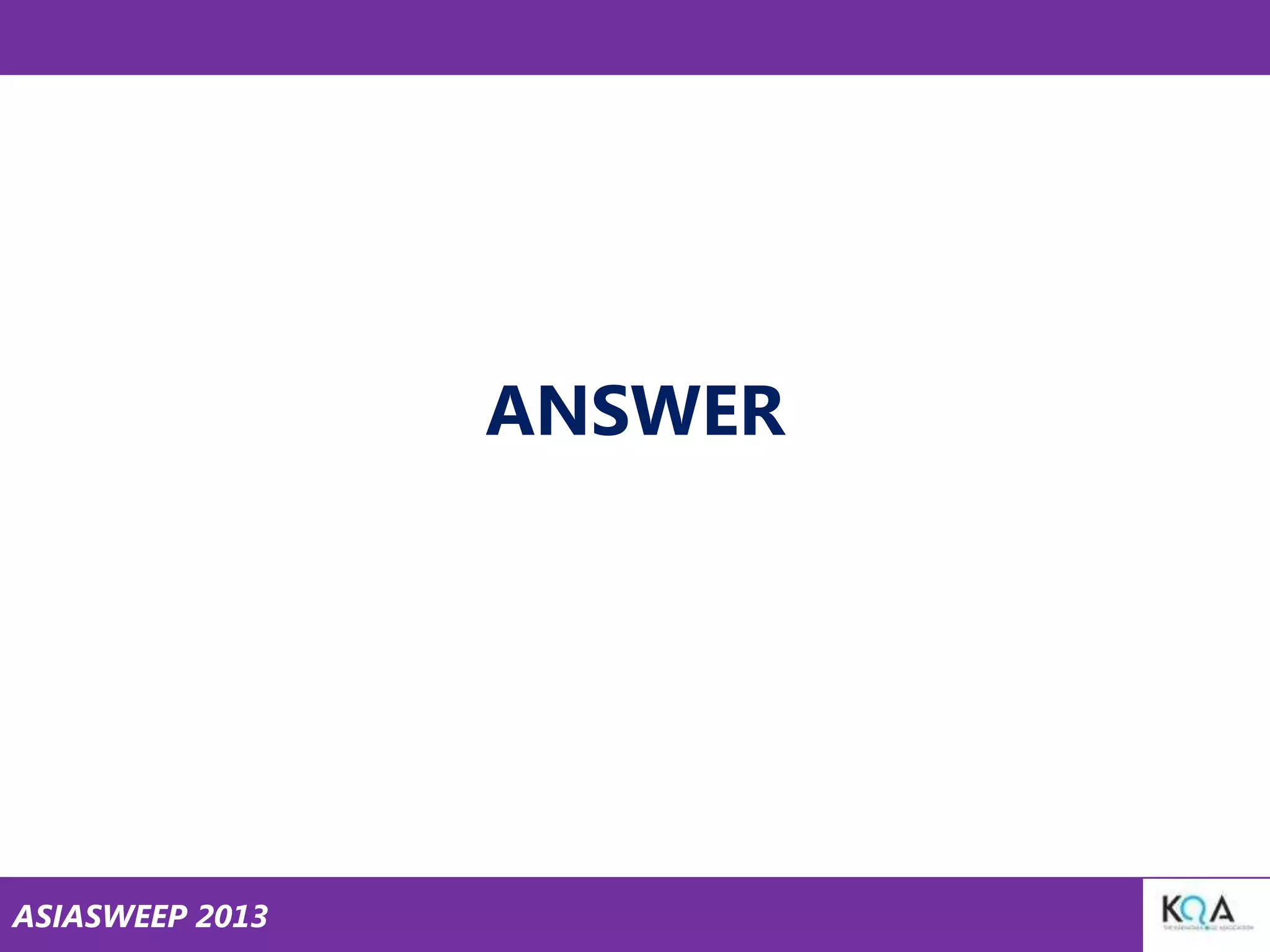 ANSWER

ASIASWEEP 2013

 