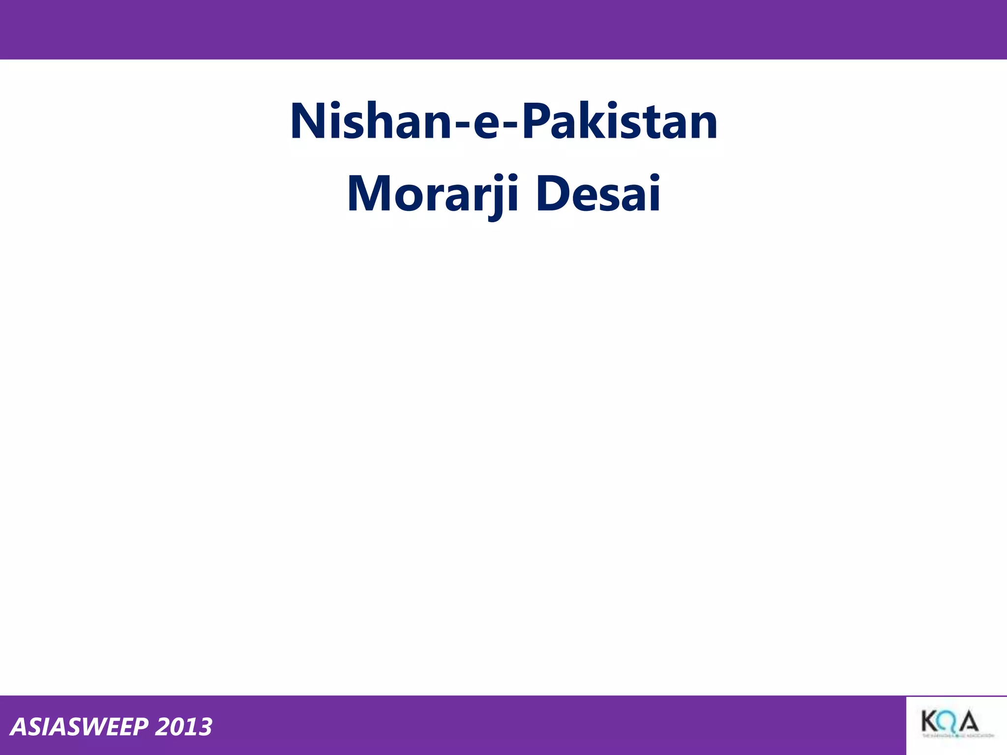 Nishan-e-Pakistan
Morarji Desai

ASIASWEEP 2013

 
