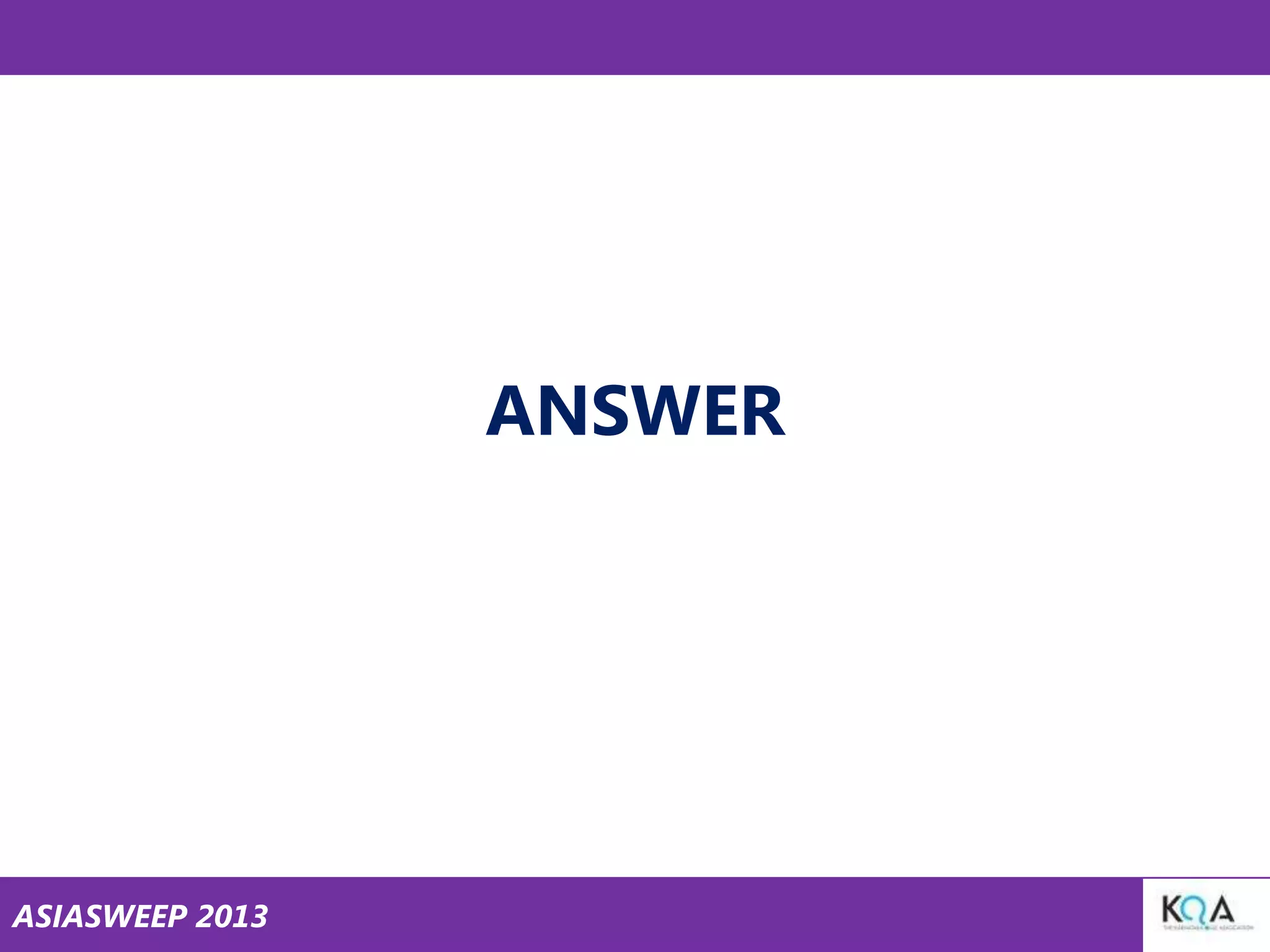 ANSWER

ASIASWEEP 2013

 