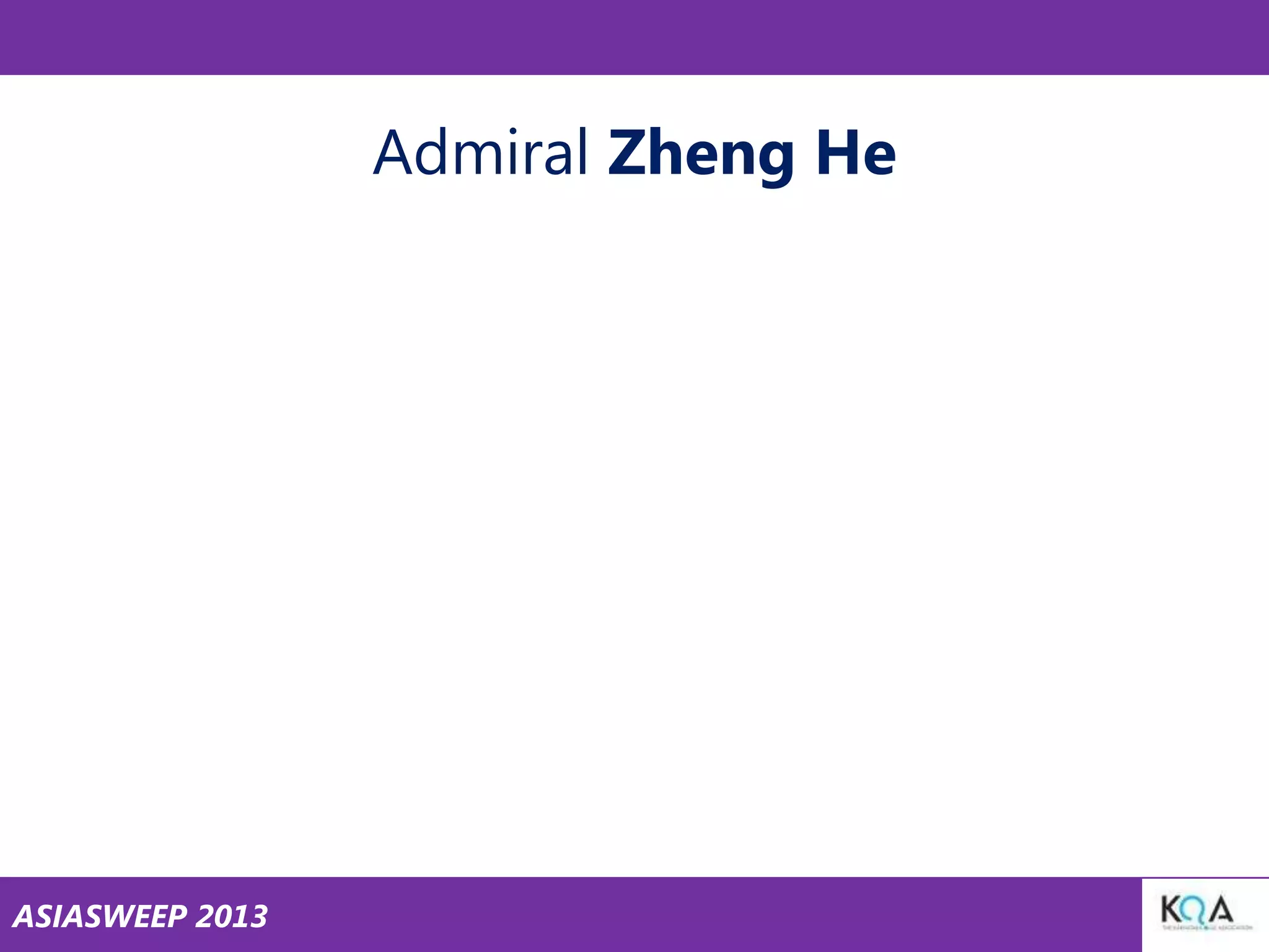 Admiral Zheng He

ASIASWEEP 2013

 