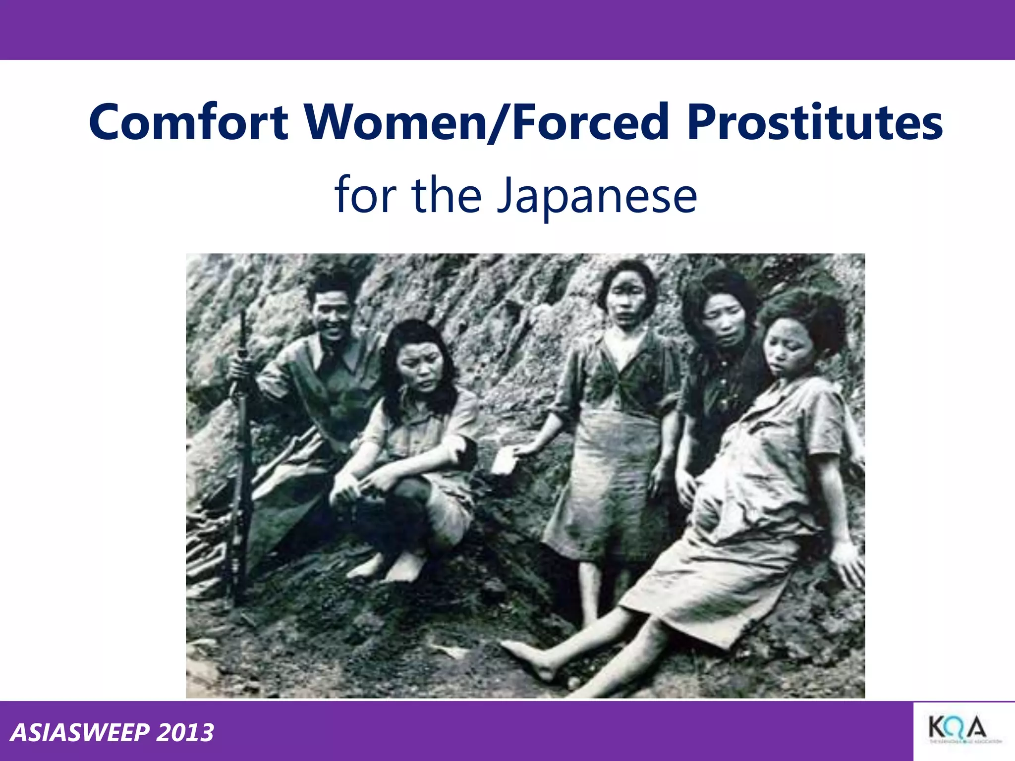 Comfort Women/Forced Prostitutes
for the Japanese

ASIASWEEP 2013

 