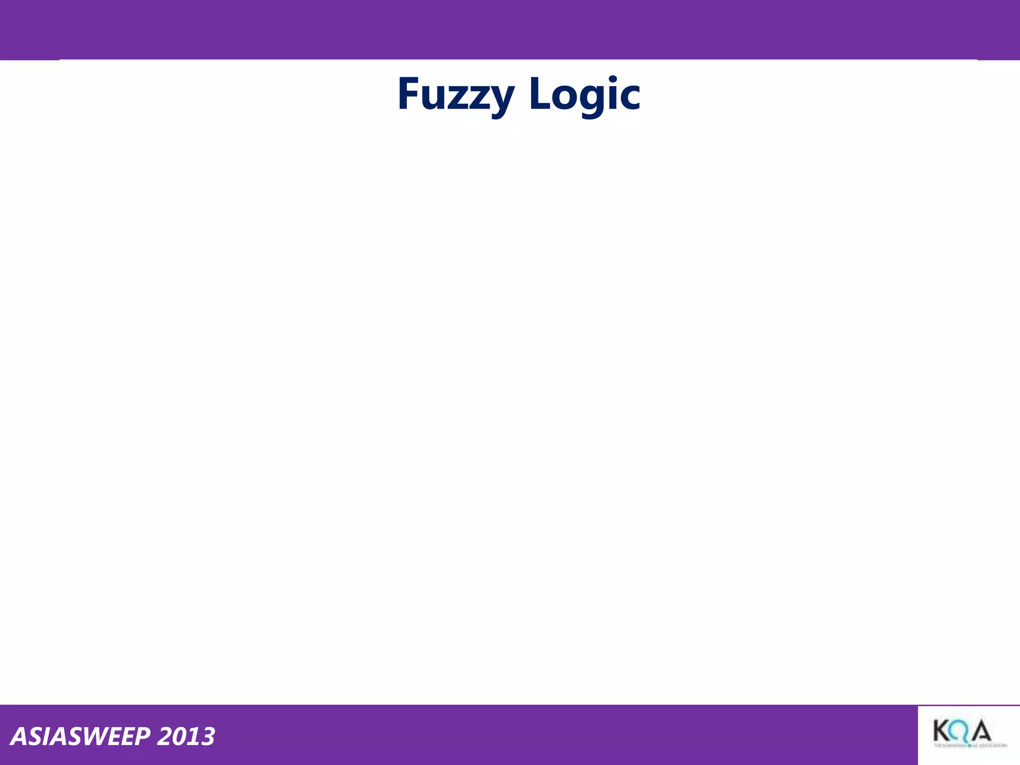 Fuzzy Logic

ASIASWEEP 2013

 