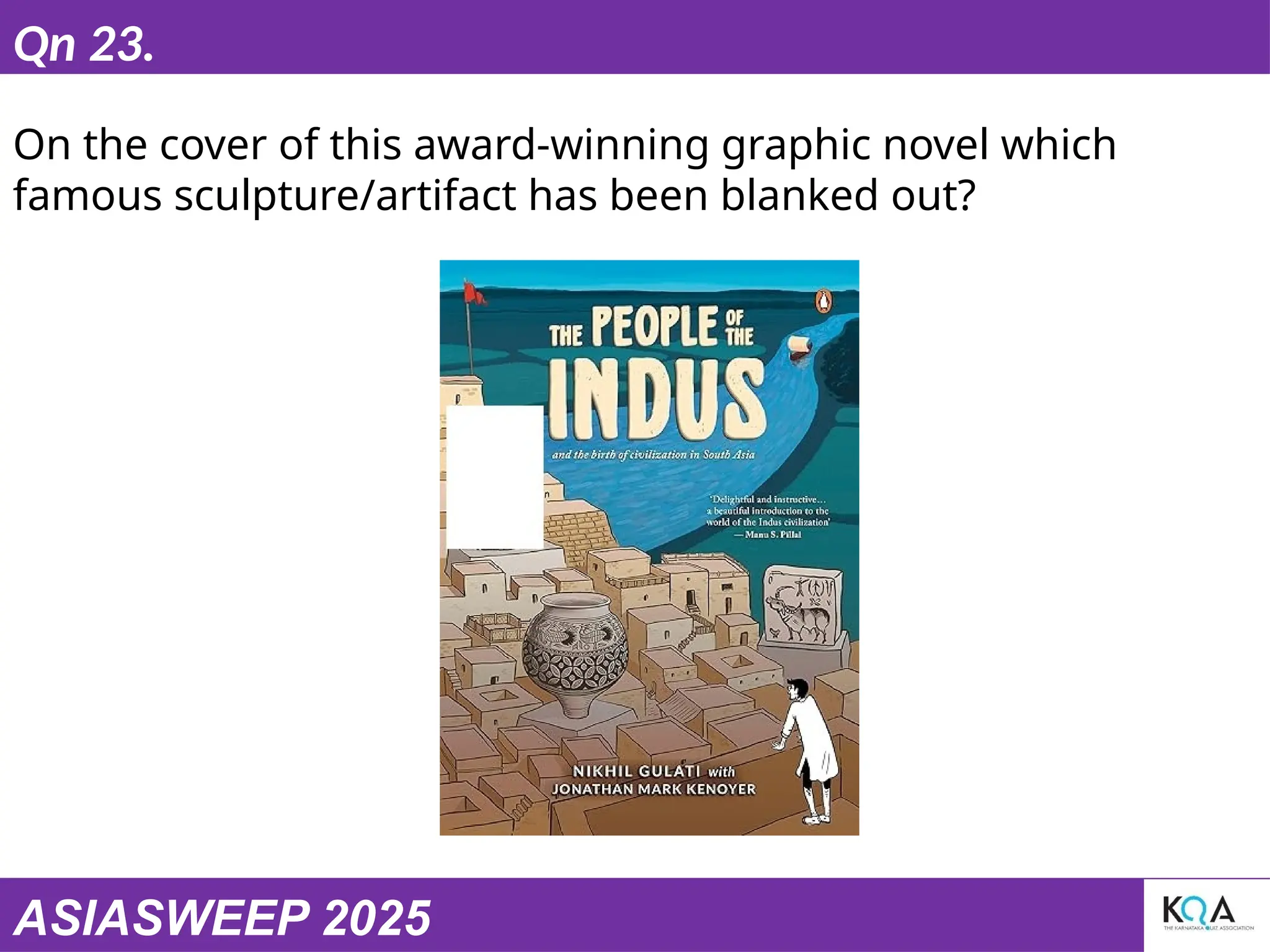 ASIASWEEP 2025
Qn 23.
On the cover of this award-winning graphic novel which
famous sculpture/artifact has been blanked out?
 