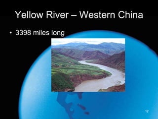 Yellow River – Western China 3398 miles long 