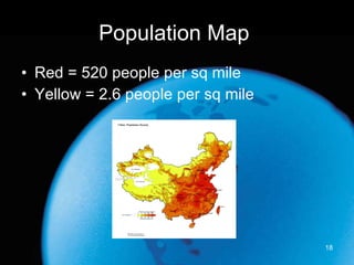 Population Map  Red = 520 people per sq mile Yellow = 2.6 people per sq mile 