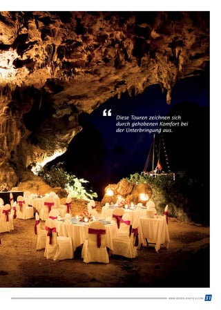 31WWW.REISEN.ASIATICA.COM
Diese Touren zeichnen sich
durch gehobenen Komfort bei
der Unterbringung aus.
“
 