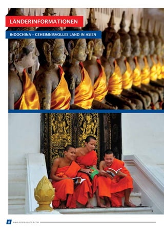 8 WWW.REISEN.ASIATICA.COM
LÄNDERINFORMATIONEN
INDOCHINA – GEHEIMNISVOLLES LAND IN ASIEN
 