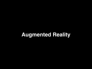 Augmented Reality
 