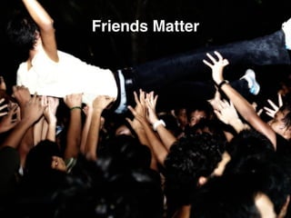 Friends Matter
 
