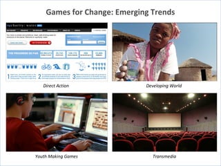 Direct Action Developing World Transmedia Youth Making Games Games for Change: Emerging Trends 