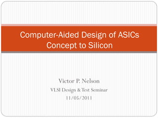 Asic Computer Science ASIC CAD Seminar which represents asic d | PDF