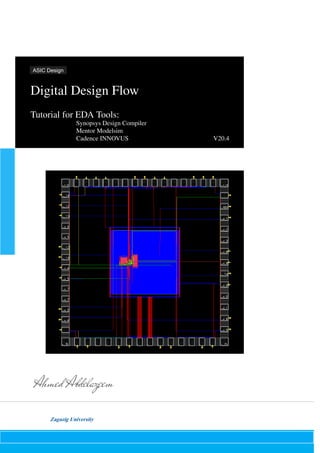 Delft
University
of
Technology
Code ET4351
Digital Design Flow
Tutorial for EDA Tools:
Synopsys Design Compiler
Mentor Modelsim
Cadence INNOVUS V20.4
Ir. A.C. de Graaf
Dr.ir. T.G.R.M. van Leuken
ASIC Design
Zagazig University
 