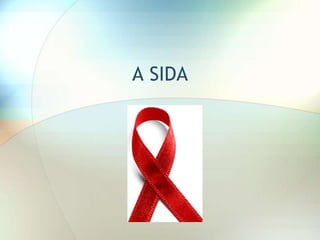 A SIDA
 