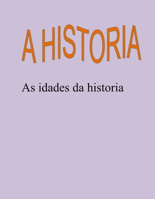 As idades da historia
 