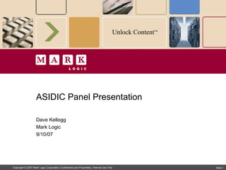ASIDIC Panel Presentation Dave Kellogg Mark Logic 9/10/07 