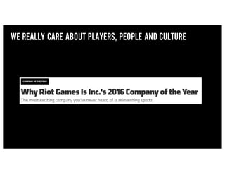 WE REALLY CARE ABOUT PLAYERS, PEOPLE AND CULTURE
 