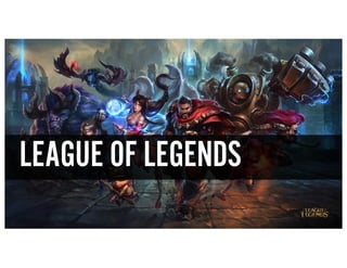 LEAGUE OF LEGENDS
 
