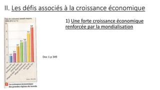 II. Les défis associés à la croissance économique
1) Une forte croissance économique
renforcée par la mondialisation
Doc 1 p 349
 