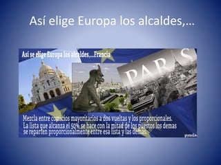 Así elige Europa los alcaldes,… 
 