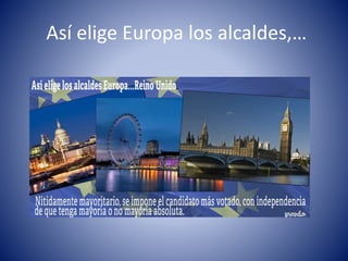 Así elige Europa los alcaldes,… 
 
