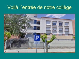 Voilà l´entrée de notre collège 