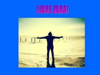 LIBRE ZARA! 