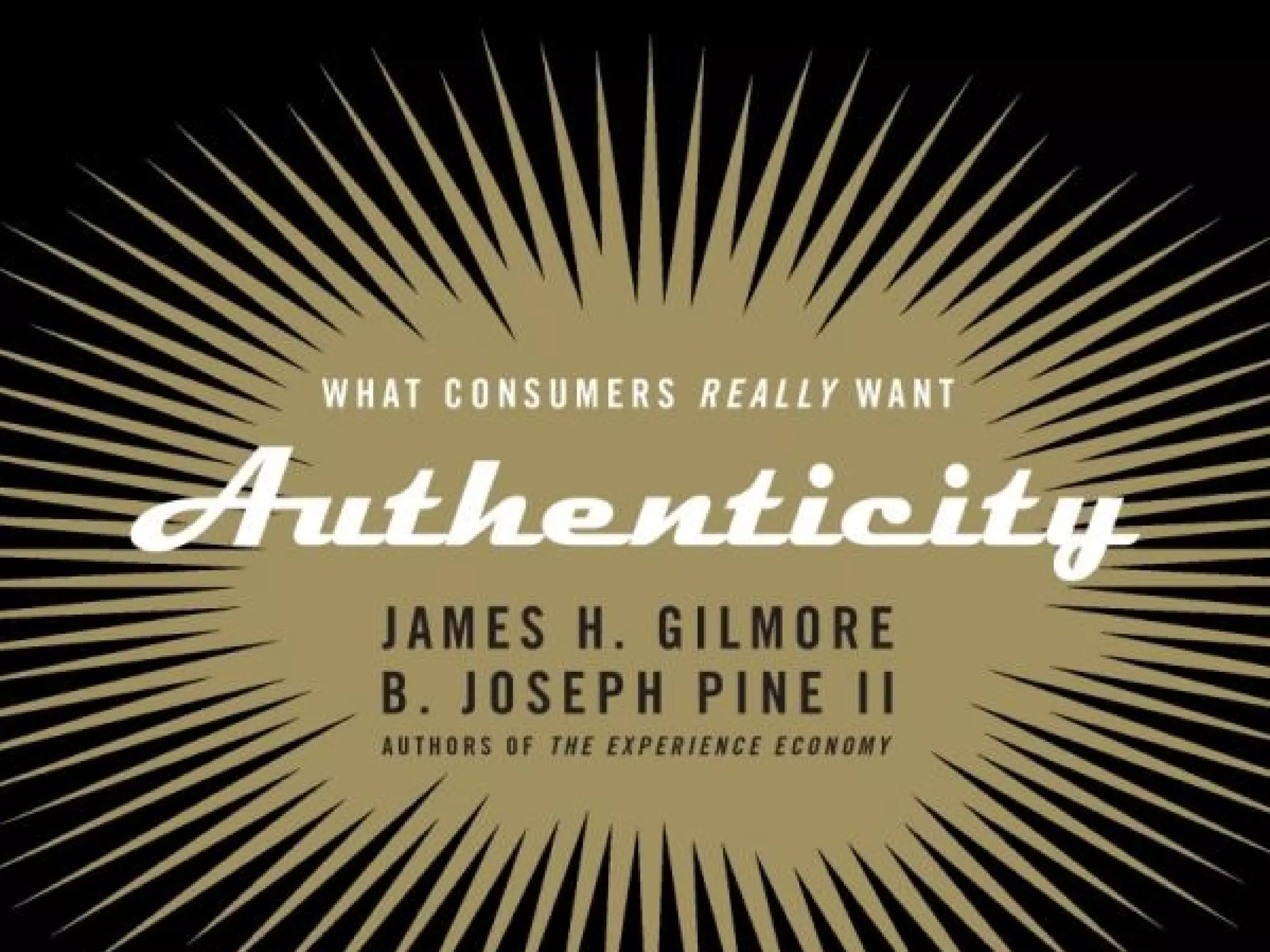 WHY AUTHENTICITY—AND WHY NOW? BECAUSE OF THE SHIFT TO THE EXPERIENCE ECONOMY. GOODS AND SERVICES ARE NO LONGER ENOUGH; WHAT CONSUMERS WANT TODAY ARE EXPERIENCES—MEMORABLE EVENTS THAT ENGAGE THEM IN AN INHERENTLY PERSONAL WAY. AS PAID-FOR EXPERIENCES PROLIFERATE, PEOPLE NOW DECIDE WHERE AND WHEN TO SPEND THEIR MONEY AND THEIR TIME—THE CURRENCY OF EXPERIENCES—AS MUCH IF NOT MORE THAN THEY DELIBERATE ON WHAT AND HOW TO BUY (THE PURVIEW OF GOODS AND SERVICES). BUT IN A WORLD INCREASINGLY FILLED WITH DELIBERATELY AND SENSATIONALLY STAGED EXPERIENCES—AN INCREASINGLY UNREAL WORLD—CONSUMERS CHOOSE TO BUY OR NOT BUY BASED ON HOW REAL THEY PERCEIVE AN OFFERING TO BE. BUSINESS TODAY, THEREFORE, IS ALL ABOUT BEING REAL. ORIGINAL. GENUINE. SINCERE. AUTHENTIC. 