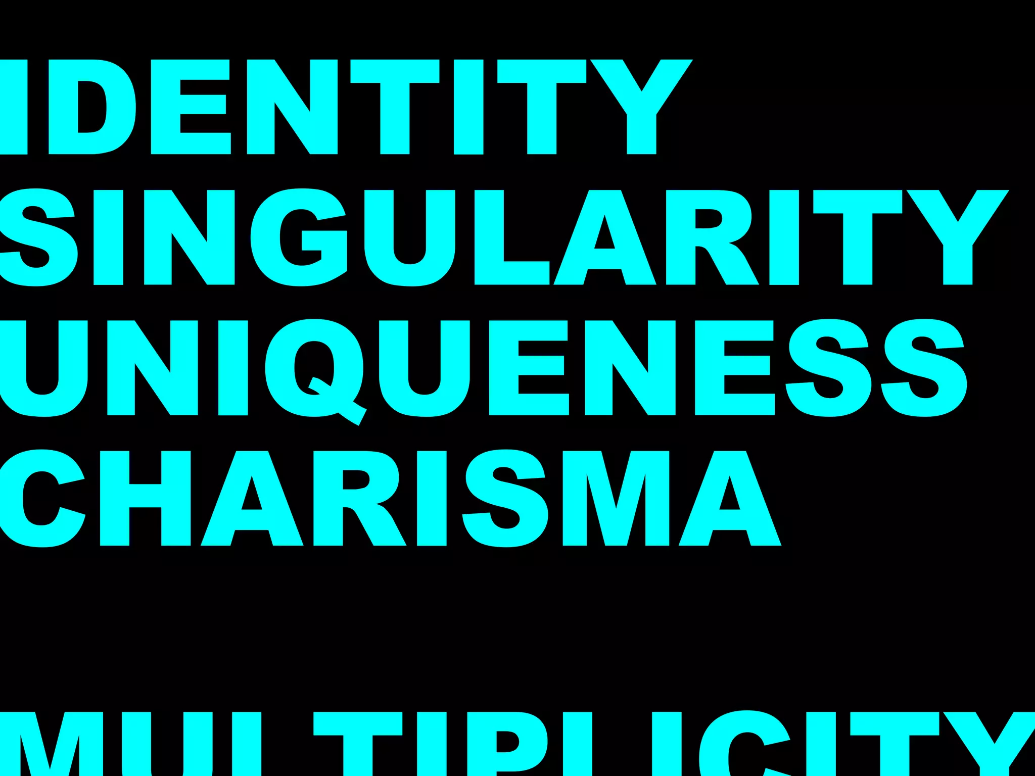 IDENTITY SINGULARITY UNIQUENESS CHARISMA MULTIPLICITY 