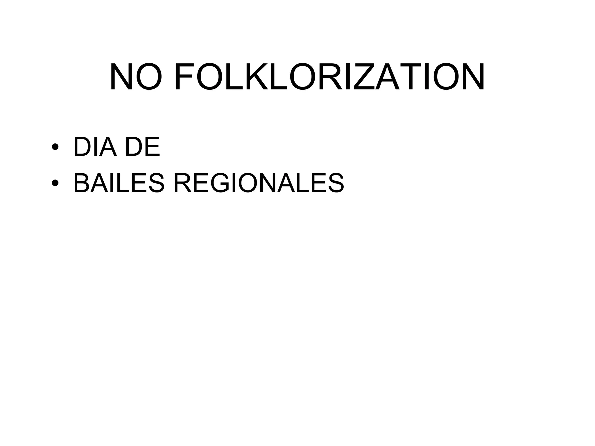NO FOLKLORIZATION DIA DE  BAILES REGIONALES 