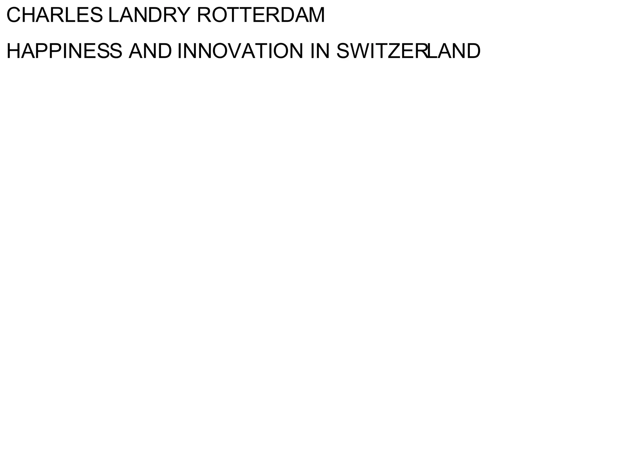 CHARLES LANDRY ROTTERDAM HAPPINESS AND INNOVATION IN SWITZERLAND 