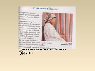 Costumbre de la mujer
Wayuu
 