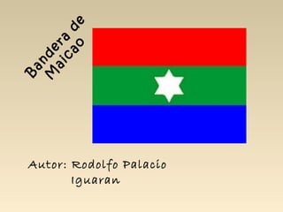 o e
   ca d
 ai ra
M de
 an
B




Autor: Rodolfo Palacio
       Iguaran
 