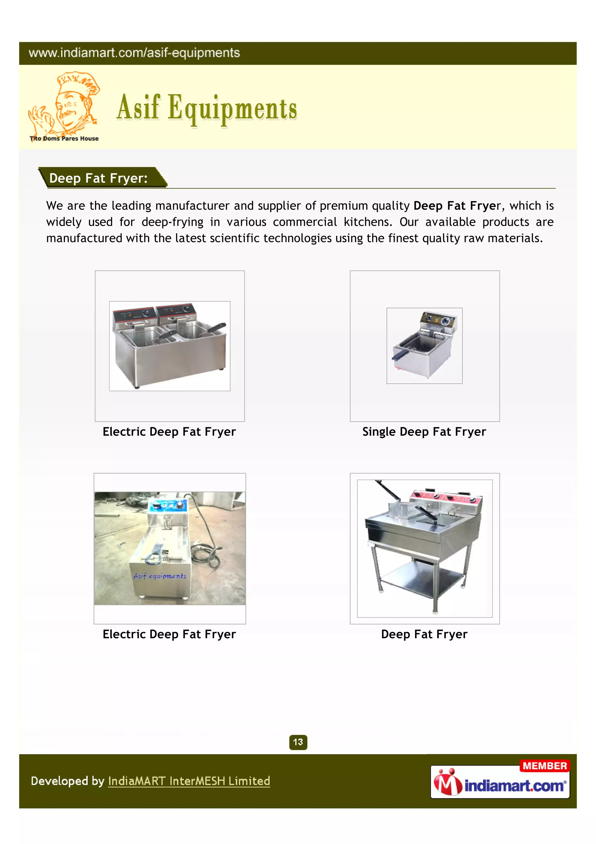 Dish Washing Equipments:
We are instrumental in offering our clients with a wide range of Washing Equipment that
are known for their longer functional life, corrosion & abrasion resistance, dimensional
accuracy and robust construction. All our products are manufactured as per the
specifications detailed by the customers to fulfill their exact requirements & demands.
Two Sink Unit Single Sink unit
Mobile Sink Three Sink Unit
 