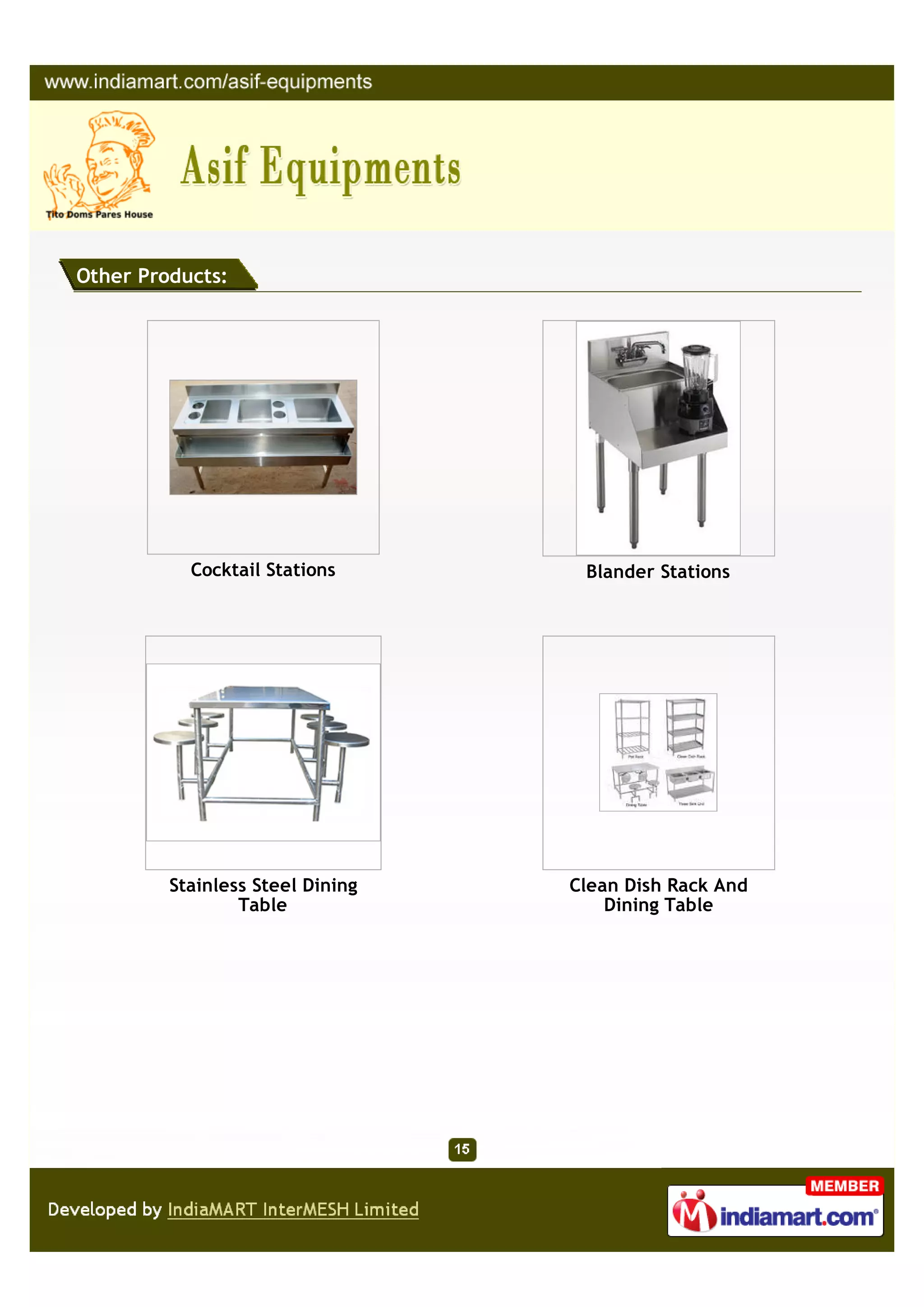 Exhaust Hood:
Our clients can avail from us a variety of Commercial Exhaust Hood. These are fabricated
using quality materials and in accordance with the predefined industry standards. It is
efficient in removing volatile gases, smell and mist from the kitchen. Our exhaust hoods are
widely appreciated by various hotels and restaurants. In addition, they are offered at
affordable prices.
Steel Exhaust Hood Kitchen Exhaust Hood
SS Exhaust Hood Commercial Exhaust
Systems
 
