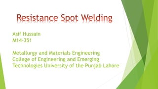 Asif Hussain
M14-351
Metallurgy and Materials Engineering
College of Engineering and Emerging
Technologies University of the Punjab Lahore
 