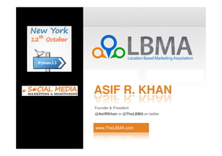 ASIF R. KHAN
Founder & President
@AsifRKhan or @TheLBMA on twitter


www.TheLBMA.com
 
