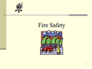 7
Fire Safety
 