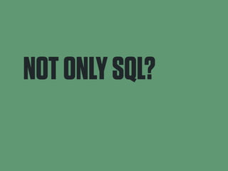 NOT ONLY SQL? 
 