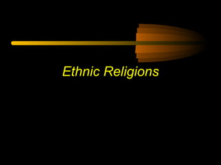 Ethnic Religions
 