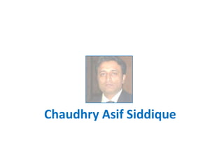 Asif Siddique is a
Pakistani business
professional and has
served on executive
positions in leading
multinational
organizations. Currently
he is chief executive of
Takyeef in Abu Dhabi.
He has over 18 years
proven experience in
international marketing
and sales of industrial &
consumer goods.
At Sabro Air-
Conditioning in
Islamabad, he always
emphasized on quality,
innovation and
customer services.
Back in 1997, all
employees fully
understood mission
statement of the
company and safety
conditions prior obtaining
ISO-9002 certificate.
Very discerning Asif still
loves to empower juniors
and colleagues.
Asif Siddique selects staff
purely on merit for
organizational
development. He is a
good listener and
business negotiator. He
gave result-oriented
proposals for market
development of HVAC
and refrigeration in
Pakistan.
Documentation and
economic census are
mandatory for sustained
growth and development.
Back home, Asif Sahib is
loved by his colleagues.
Hopefully he will take
Takyeef Group of
Companies to new
heights of excellence.
Sajid Imtiaz: Bureau Chief Islamabad, Daily Porihyo
 