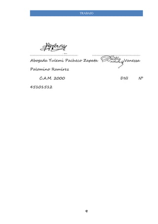 TRABAJO 
Abogada Yulemi Pacheco Zapata Vanessa 
9 
Palomino Ramírez 
C.A.M. 2000 DNI Nº 
45101512 
