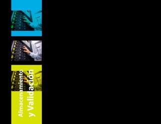 Almacenamiento
yValidación
Los datos e información recopilada deben ser
almacenados correctamente, en dispositivos
específicamente diseñados para tal fin,
considerando tener más de un respaldo de dicha
data. Hoy día diversos dispositivos de
almacenamiento digital y electrónico están
disponibles en el mercado, desde discos duros
para racks, hasta discos duros portátiles, de
estado sólidos y memorias USB, brindando una
amplia gama de posibilidades para cualquier
necesidad.
Otro aspecto importante es la validación de la
data, la veracidad de la misma, puesto que de
nada nos sirve data corrupta que nos brinde
información dudosa o poco confiable, es por ello
que deben implementarse mecanismos para tal
fin.
 