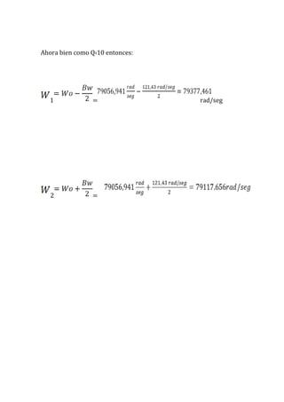Ahora bien como Q›10 entonces:
1 = rad/seg
2 =
 