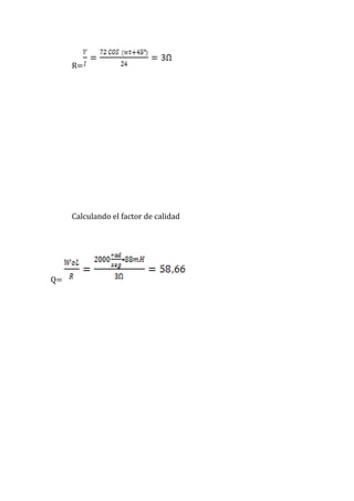 R=
Calculando el factor de calidad
Q=
 