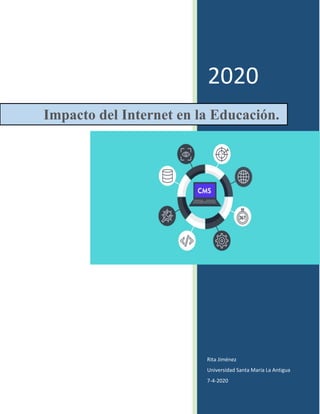 2020
Rita Jiménez
Universidad Santa María La Antigua
7-4-2020
Impacto del Internet en la Educación.
 
