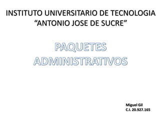 INSTITUTO UNIVERSITARIO DE TECNOLOGIA
“ANTONIO JOSE DE SUCRE”
Miguel Gil
C.I. 20.927.165
 