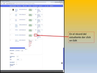 En el récord del
estudiante dar click
en Edit
 