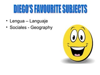 • Lengua – Languaje
• Sociales - Geography

 