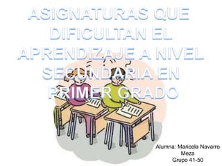 Alumna: Maricela Navarro
Meza
Grupo 41-50
 