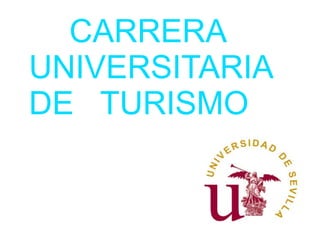 CARRERA
UNIVERSITARIA
DE TURISMO

 